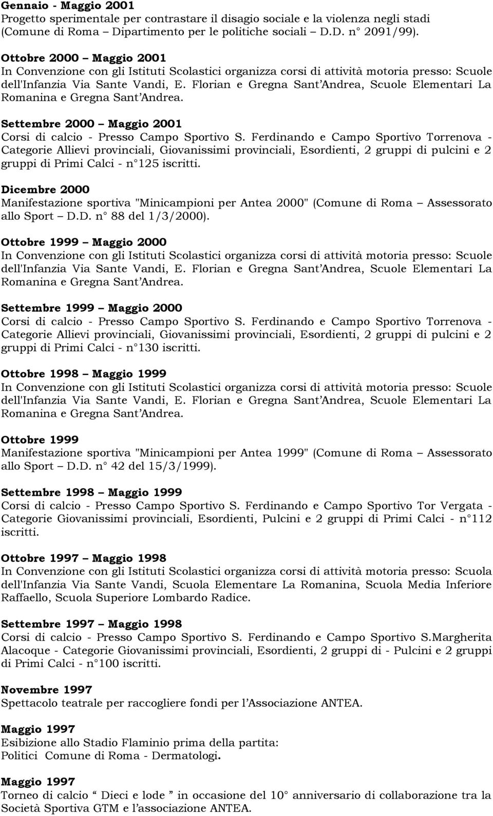 Florian e Gregna Sant Andrea, Scuole Elementari La Romanina e Gregna Sant Andrea. Settembre 2000 Maggio 2001 Corsi di calcio - Presso Campo Sportivo S.