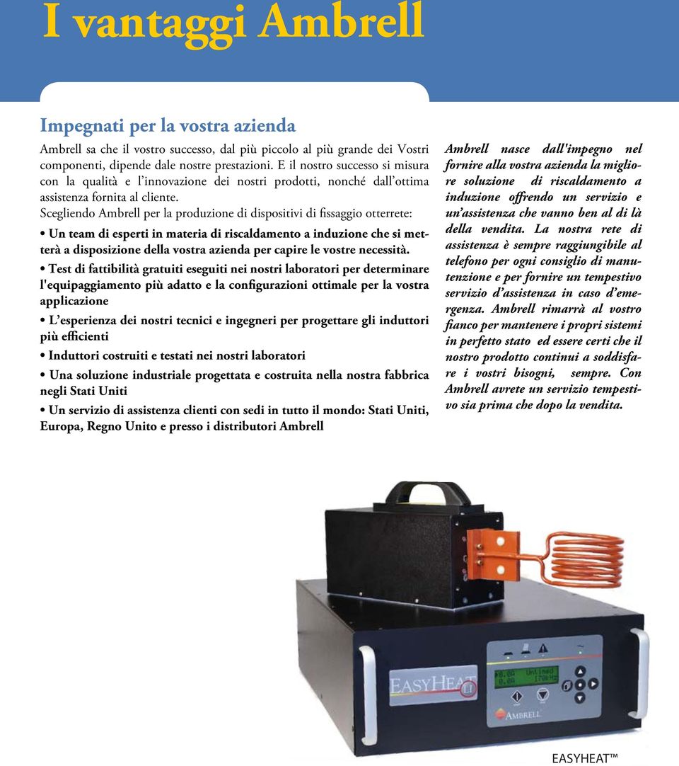 Scegliendo Ambrell per la produzione di dispositivi di fissaggio otterrete: Un team di esperti in materia di riscaldamento a induzione che si metterà a disposizione della vostra azienda per capire le