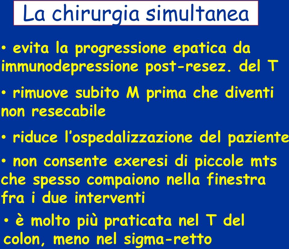 del T rimuove subito M prima che diventi non resecabile riduce l ospedalizzazione