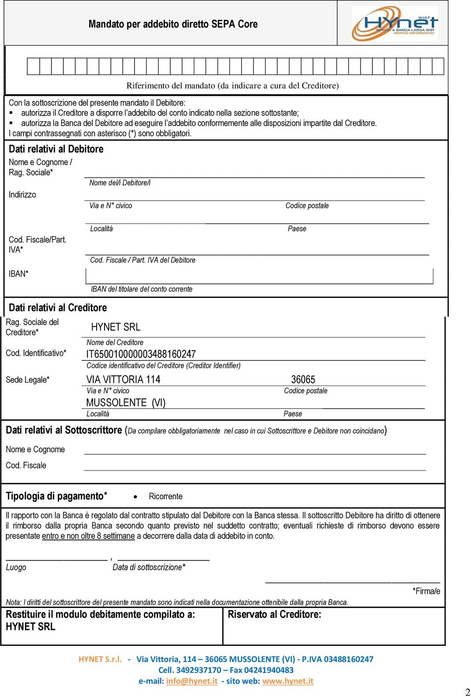 I campi contrassegnati con asterisco (*) sono obbligatori. Dati relativi al Debitore Nome e Cognome / Rag. Sociale* Nome del/i Debitore/i Indirizzo Via e N civico Codice postale Cod. Fiscale/Part.