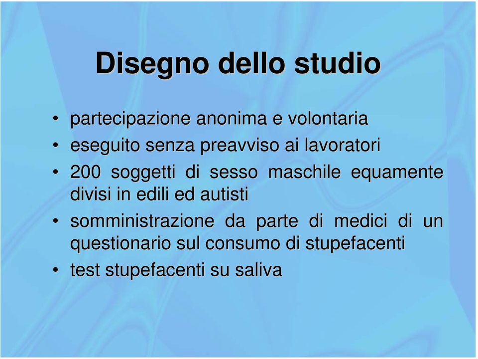 equamente divisi in edili ed autisti somministrazione da parte di