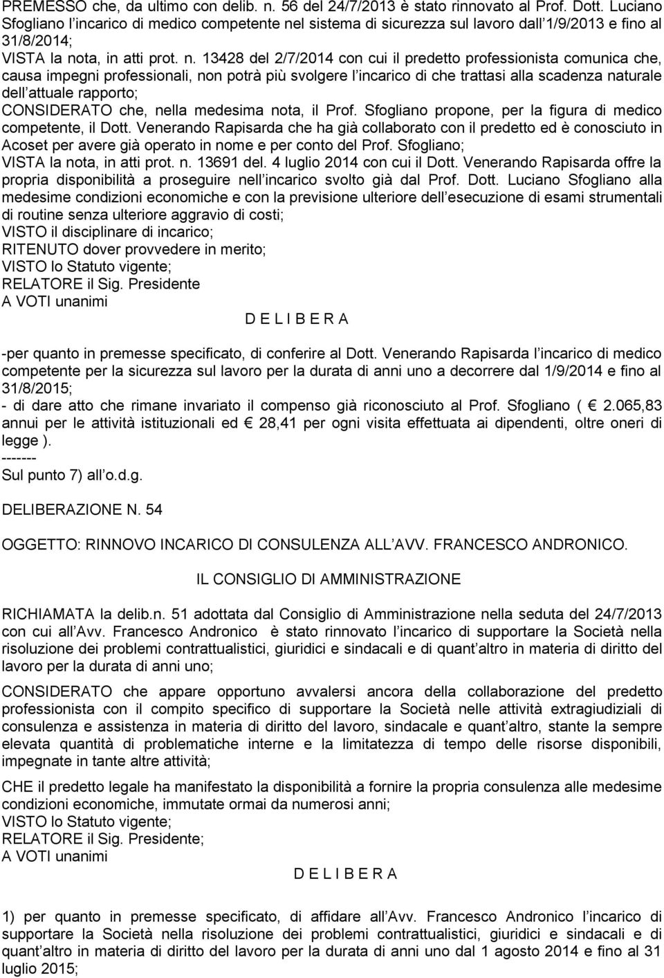 l sistema di sicurezza sul lavoro dall 1/9/2013 e fino al 31/8/2014; VISTA la no