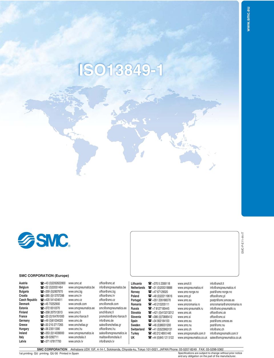 smcpneumatics.ee smc@smcpneumatics.ee Finland +58 20755 www.smc.fi smcfi@smc.fi France + (0)6476000 www.smc-france.fr promotion@smc-france.fr Germany +49 (0)604020 www.smc.de info@smc.