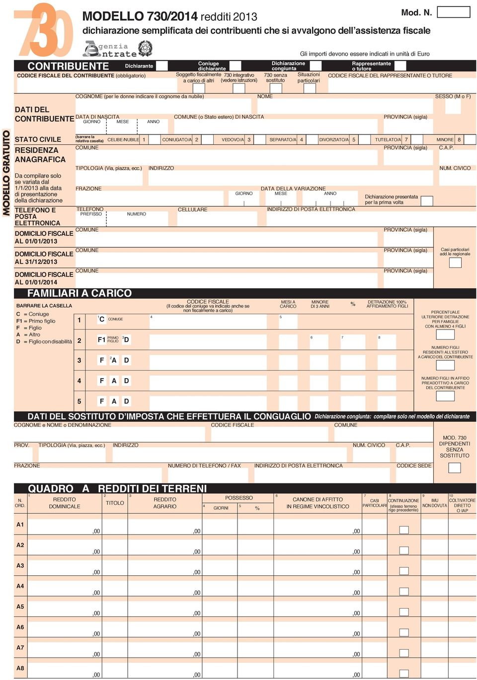 carico di altri (vedere istruzioni) Gli importi devono essere indicati in unità di Euro Dichiarazione congiunta Rappresentante o tutore 730 senza Situazioni CODICE FISCALE DEL RAPPRESENTANTE O TUTORE