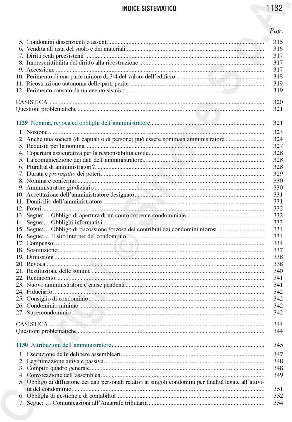 .. 319 12. Perimento causato da un evento sismico... 319 Casistica... 320 Questioni problematiche... 321 1129 Nomina, revoca ed obblighi del l am ministratore... 321 1. Nozione... 323 2.