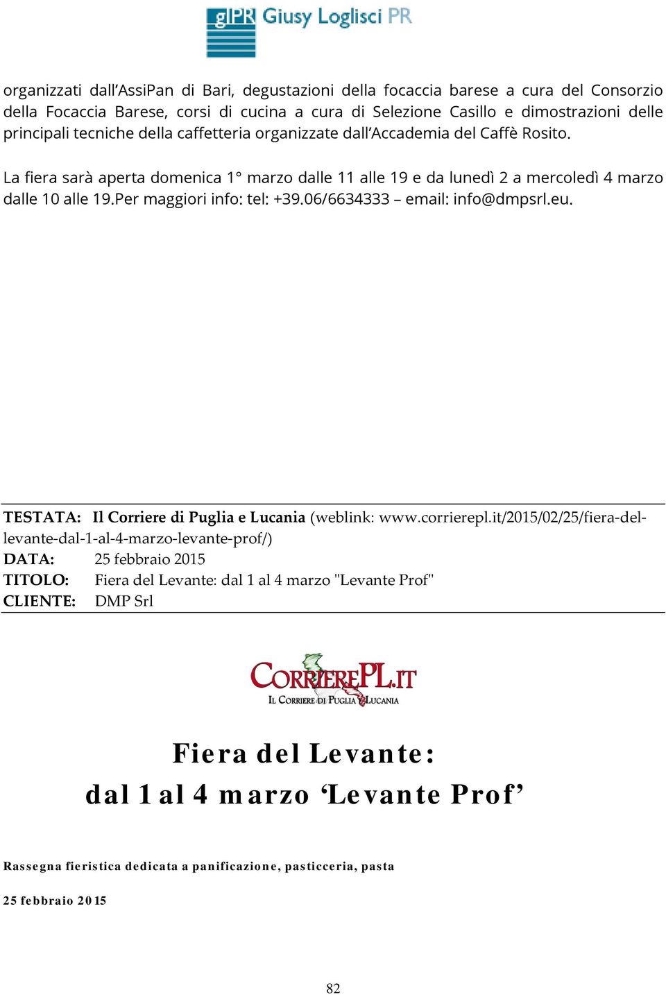 Per maggiori info: tel: +39.06/6634333 email: info@dmpsrl.eu. TESTATA: Il Corriere di Puglia e Lucania (weblink: www.corrierepl.