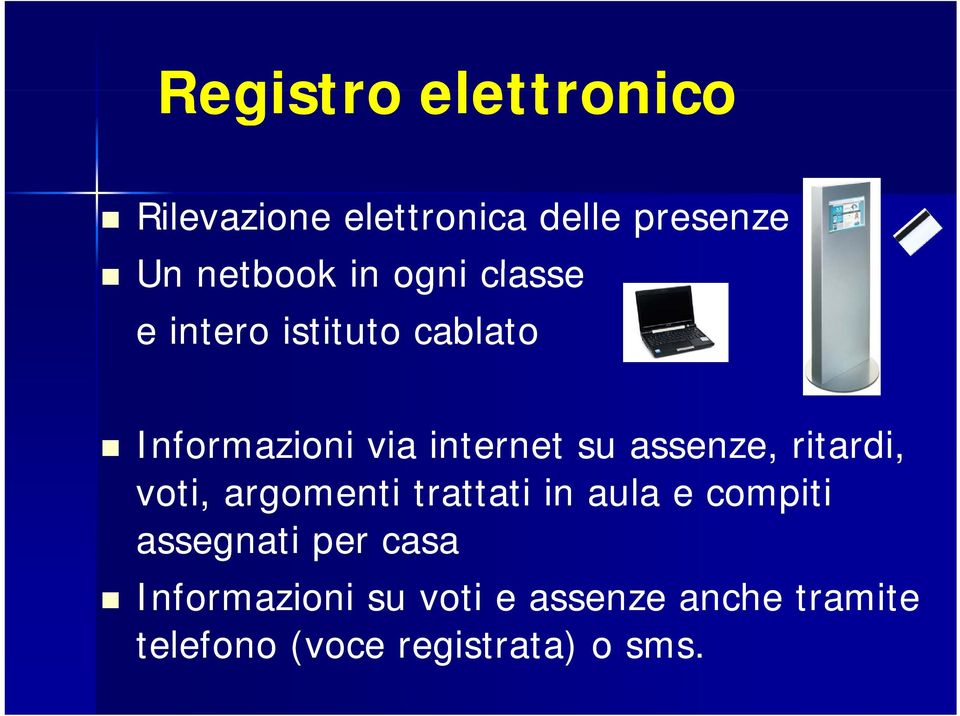 assenze, ritardi, voti, argomenti trattati in aula e compiti assegnati per