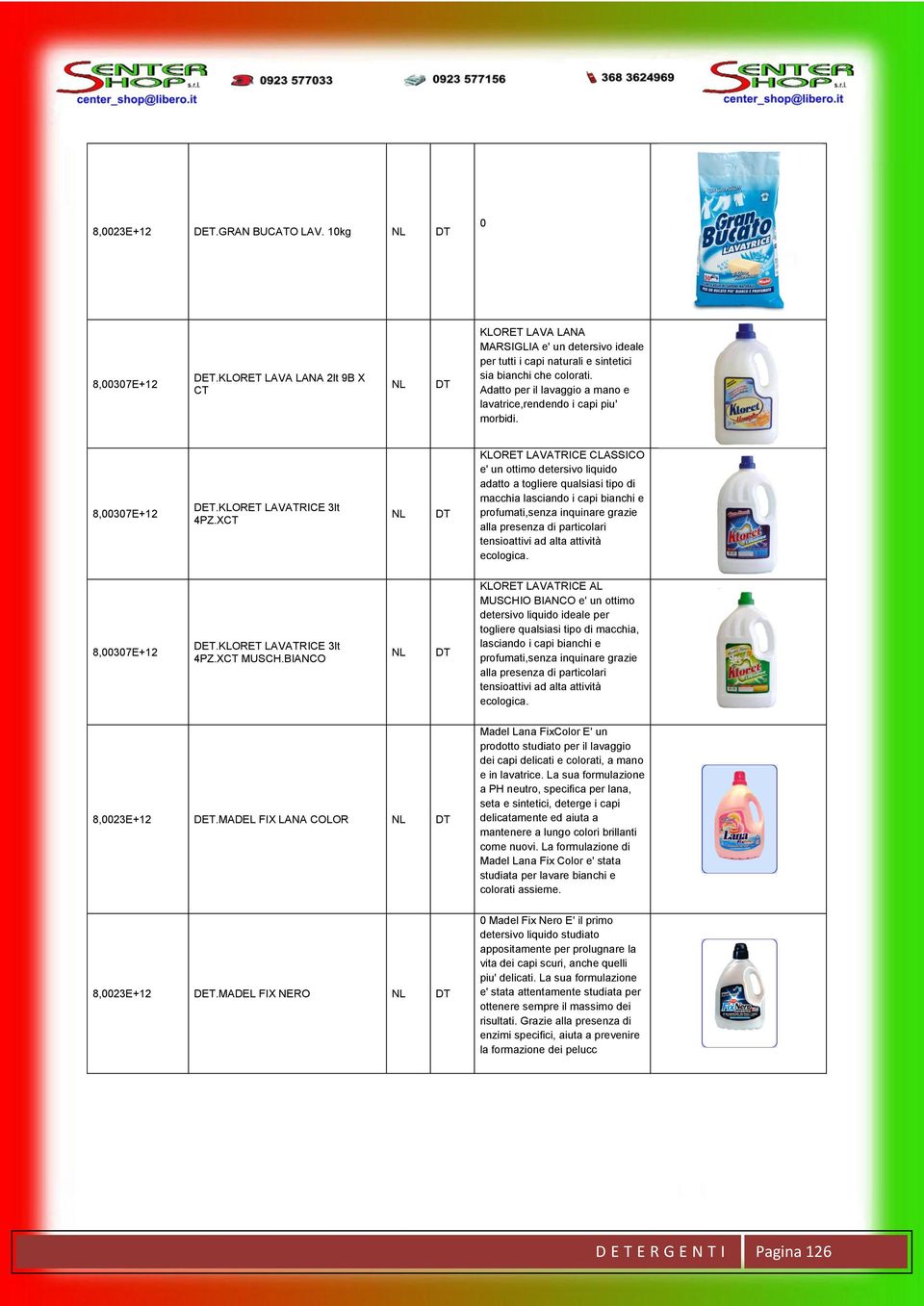 XCT KLORET LAVATRICE CLASSICO e' un ottimo detersivo liquido adatto a togliere qualsiasi tipo di macchia lasciando i capi bianchi e profumati,senza inquinare grazie alla presenza di particolari