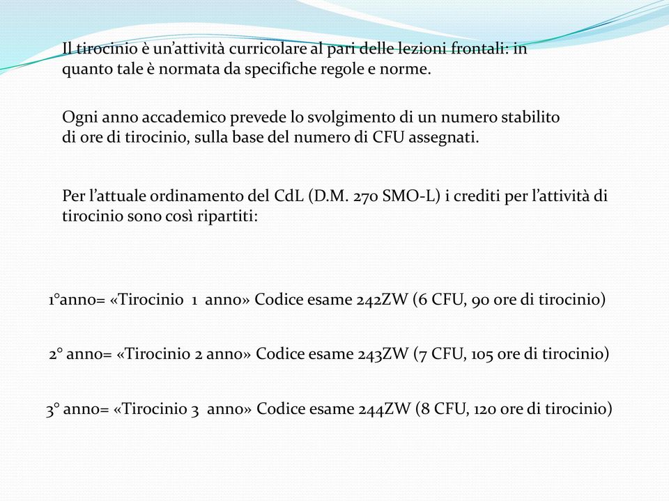 Per l attuale ordinamento del CdL (D.M.