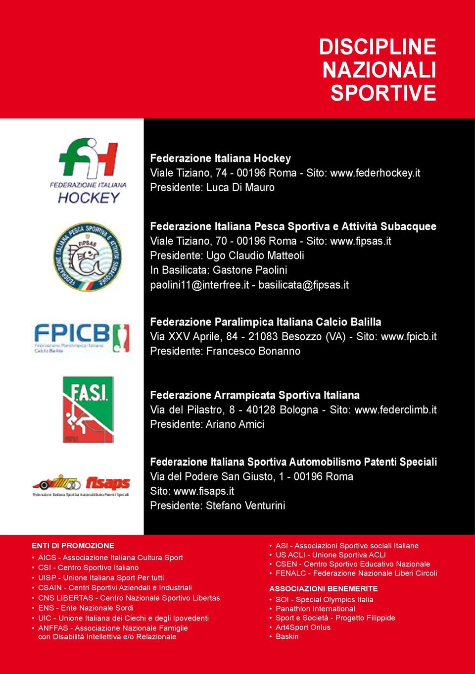 it Riccardo Fraccari FIBS Viale Tiziano, 74-00196 Tel: +39 06 32297201 Fax: +39 0636858201 Sito: www.fibs.