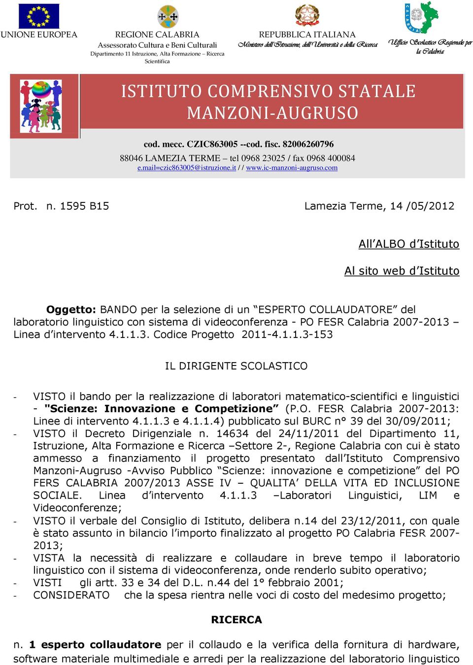 82006260796 88046 LAMEZIA TERME tel 0968 23025 / fax 0968 400084 e.mail=czic863005@istruzione.it / / www.ic-manzoni-augruso.com Prot. n.