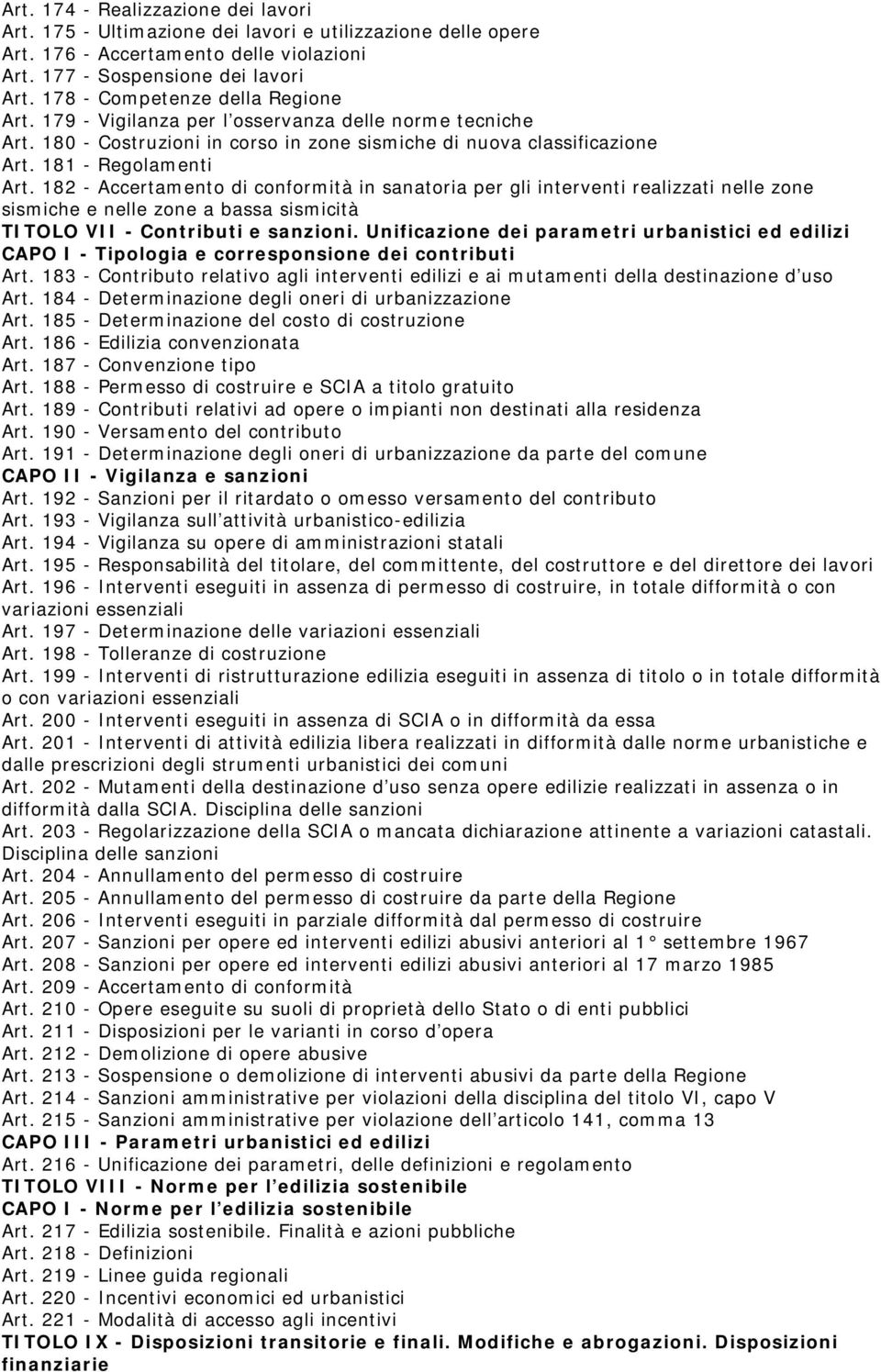 182 - Accertamento di conformità in sanatoria per gli interventi realizzati nelle zone sismiche e nelle zone a bassa sismicità TITOLO VII - Contributi e sanzioni.