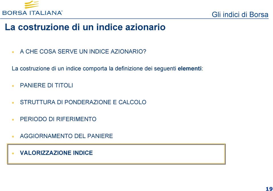 La costruzione di un indice comporta la definizione dei seguenti