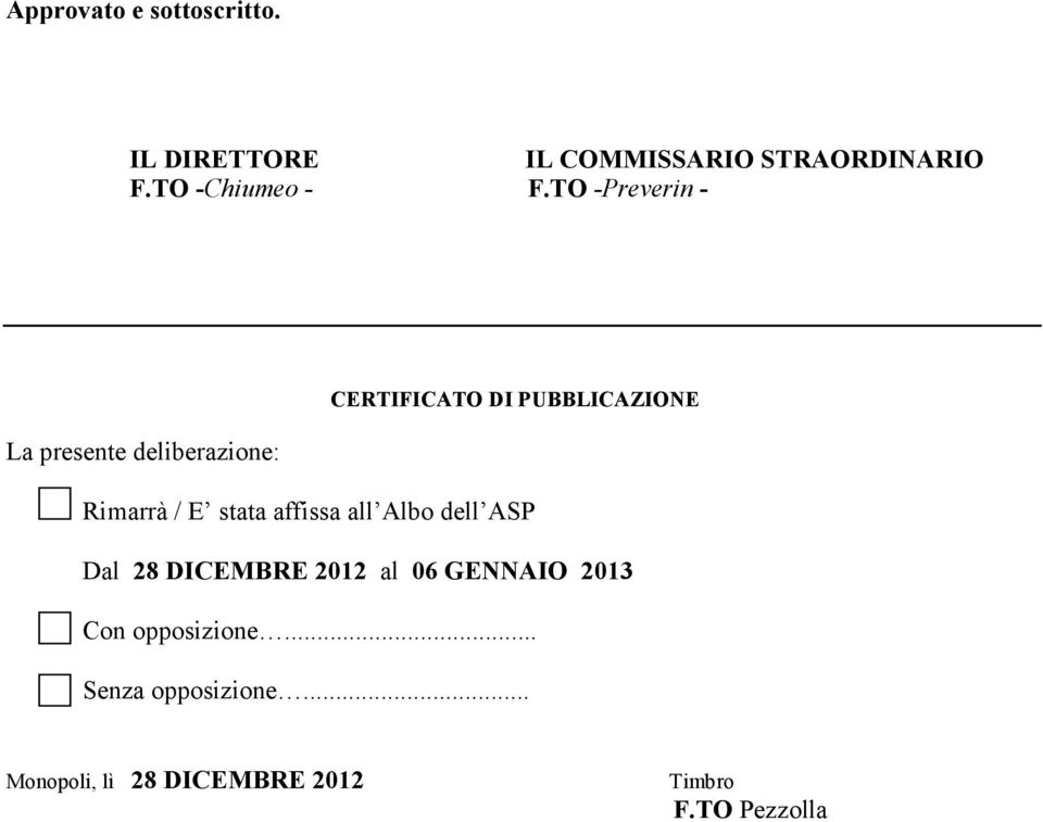 TO -Preverin - CERTIFICATO DI PUBBLICAZIONE La presente deliberazione: Rimarrà / E