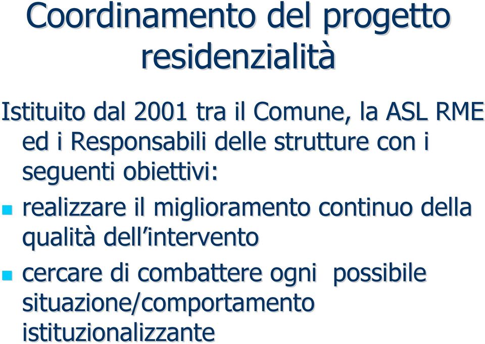 obiettivi: realizzare il miglioramento continuo della qualità dell