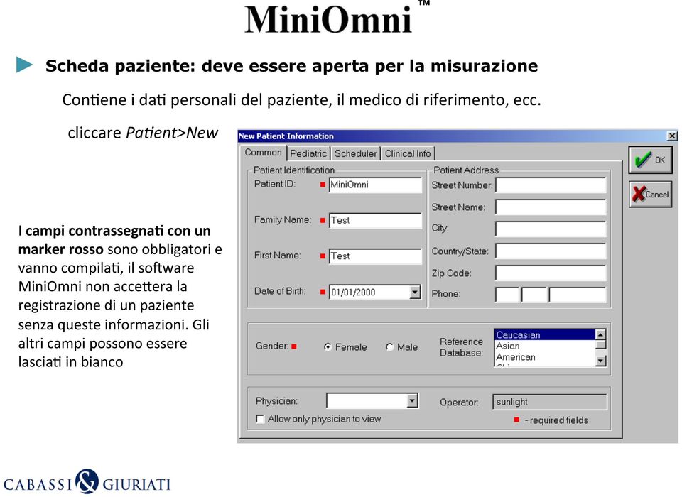 cliccare Pa'ent>New I campi contrassegnae con un marker rosso sono obbligatori e vanno