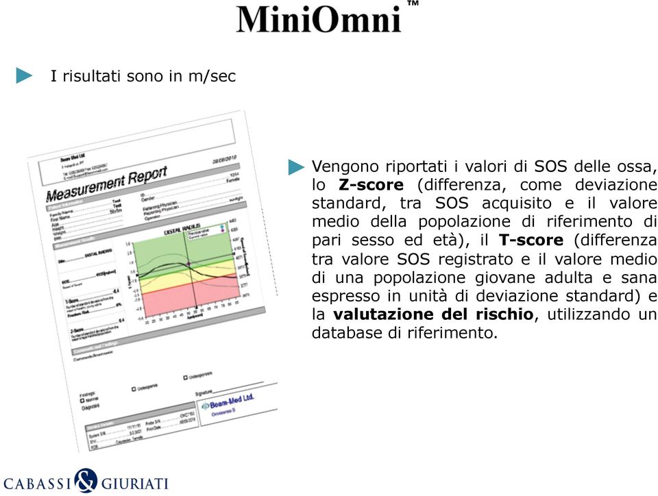 età), il T-score (differenza tra valore SOS registrato e il valore medio di una popolazione giovane adulta e