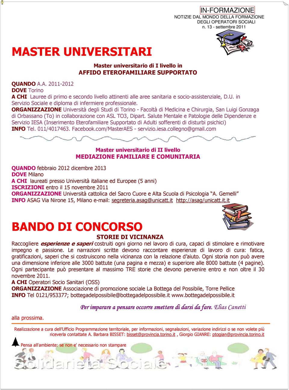 ORGANIZZAZIONE Università degli Studi di Torino - Facoltà di Medicina e Chirurgia, San Luigi Gonzaga di Orbassano (To) in collaborazione con ASL TO3, Dipart.