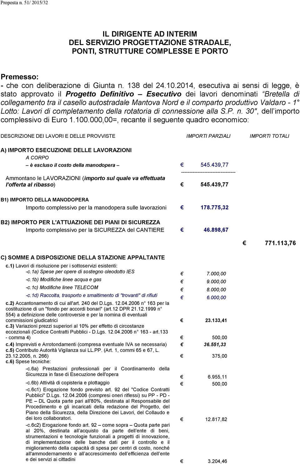 Valdaro - 1 Lotto: Lavori di completamento della rotatoria di connessione alla S.P. n. 30", dell importo complessivo di Euro 1.100.