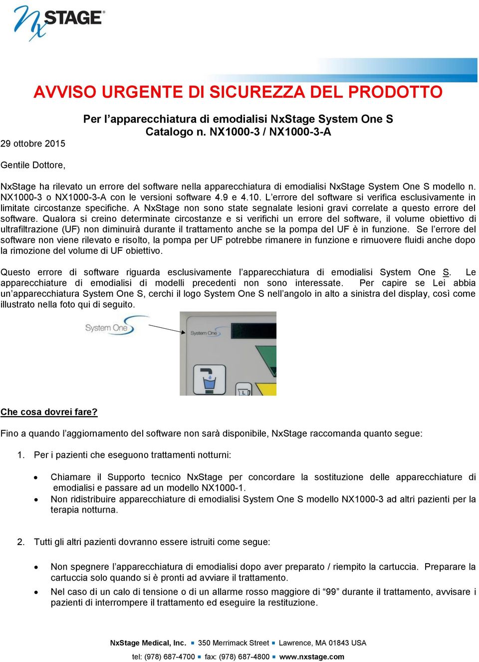 9 e 4.10. L errore del software si verifica esclusivamente in limitate circostanze specifiche. A NxStage non sono state segnalate lesioni gravi correlate a questo errore del software.