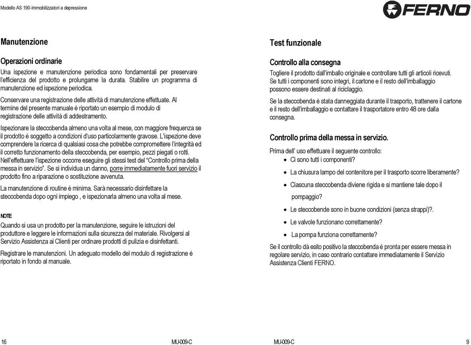 Al termine del presente manuale è riportato un esempio di modulo di registrazione delle attività di addestramento.