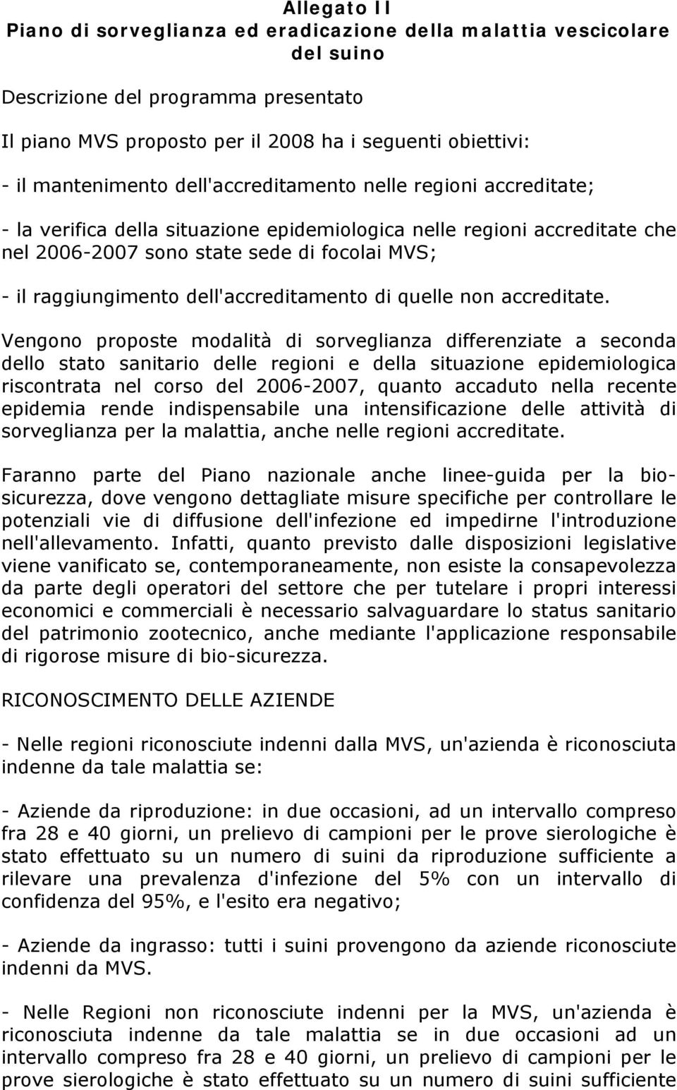 raggiungimento dell'accreditamento di quelle non accreditate.