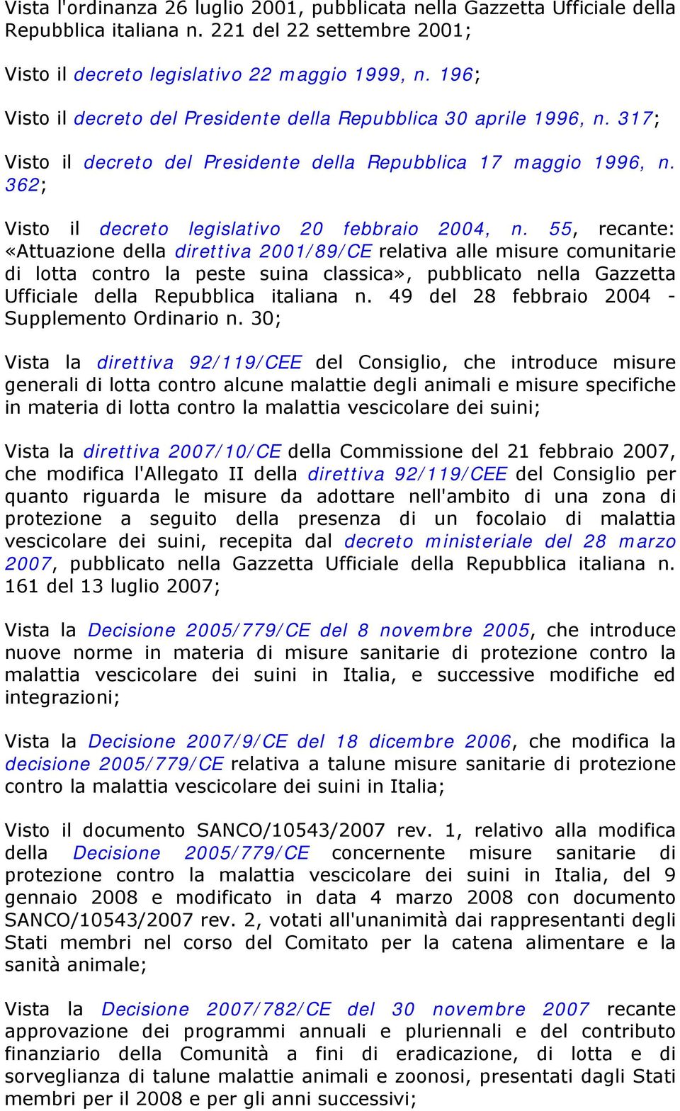 55, recante: «Attuazione della direttiva 2001/89/CE relativa alle misure comunitarie di lotta contro la peste suina classica», pubblicato nella Gazzetta Ufficiale della Repubblica italiana n.
