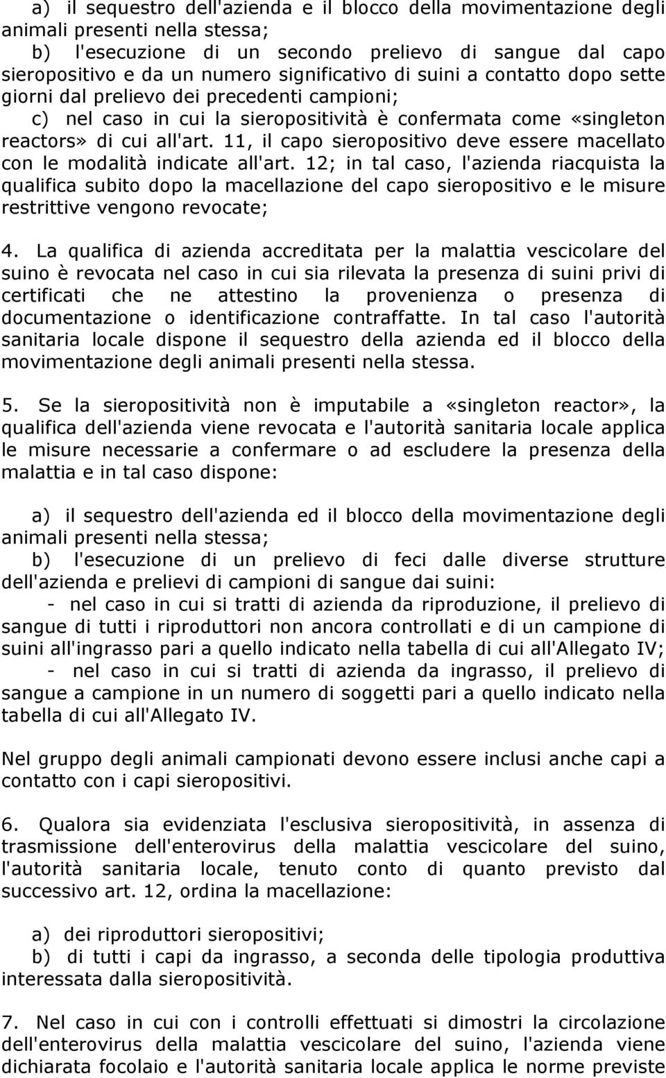 11, il capo sieropositivo deve essere macellato con le modalità indicate all'art.