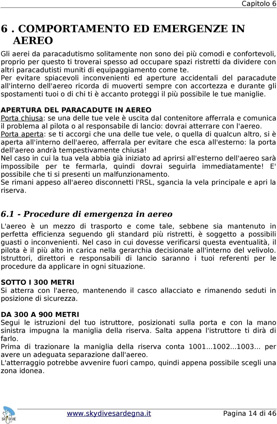 altri paracadutisti muniti di equipaggiamento come te.