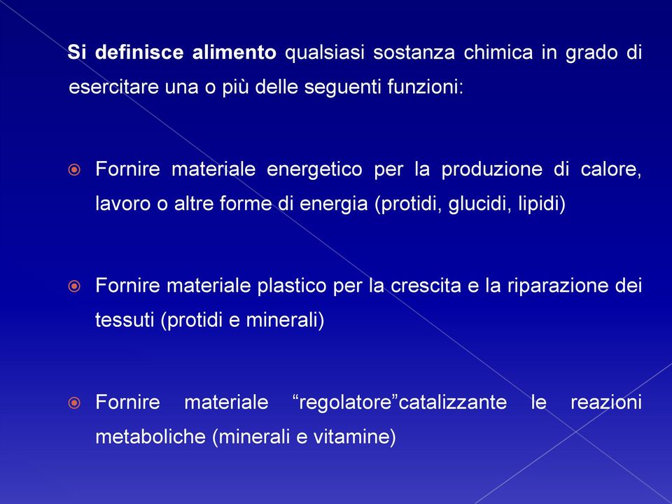 (protidi, glucidi, lipidi) Fornire materiale plastico per la crescita e la riparazione dei tessuti