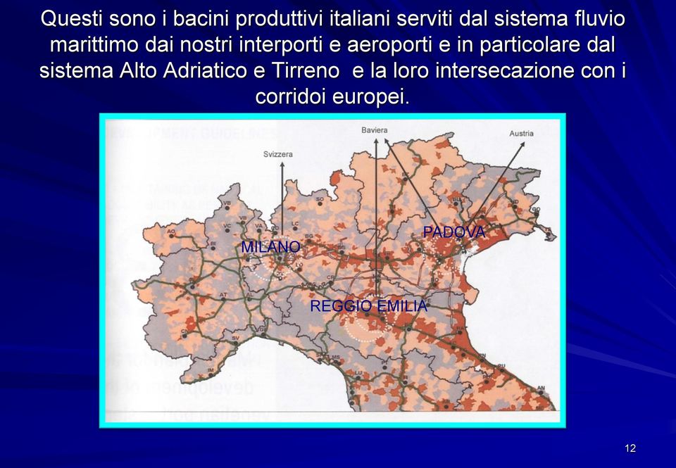 particolare dal sistema Alto Adriatico e Tirreno e la loro