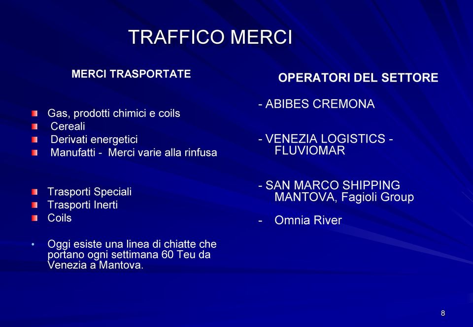 FLUVIOMAR Trasporti Speciali Trasporti Inerti Coils - SAN MARCO SHIPPING MANTOVA, Fagioli Group -