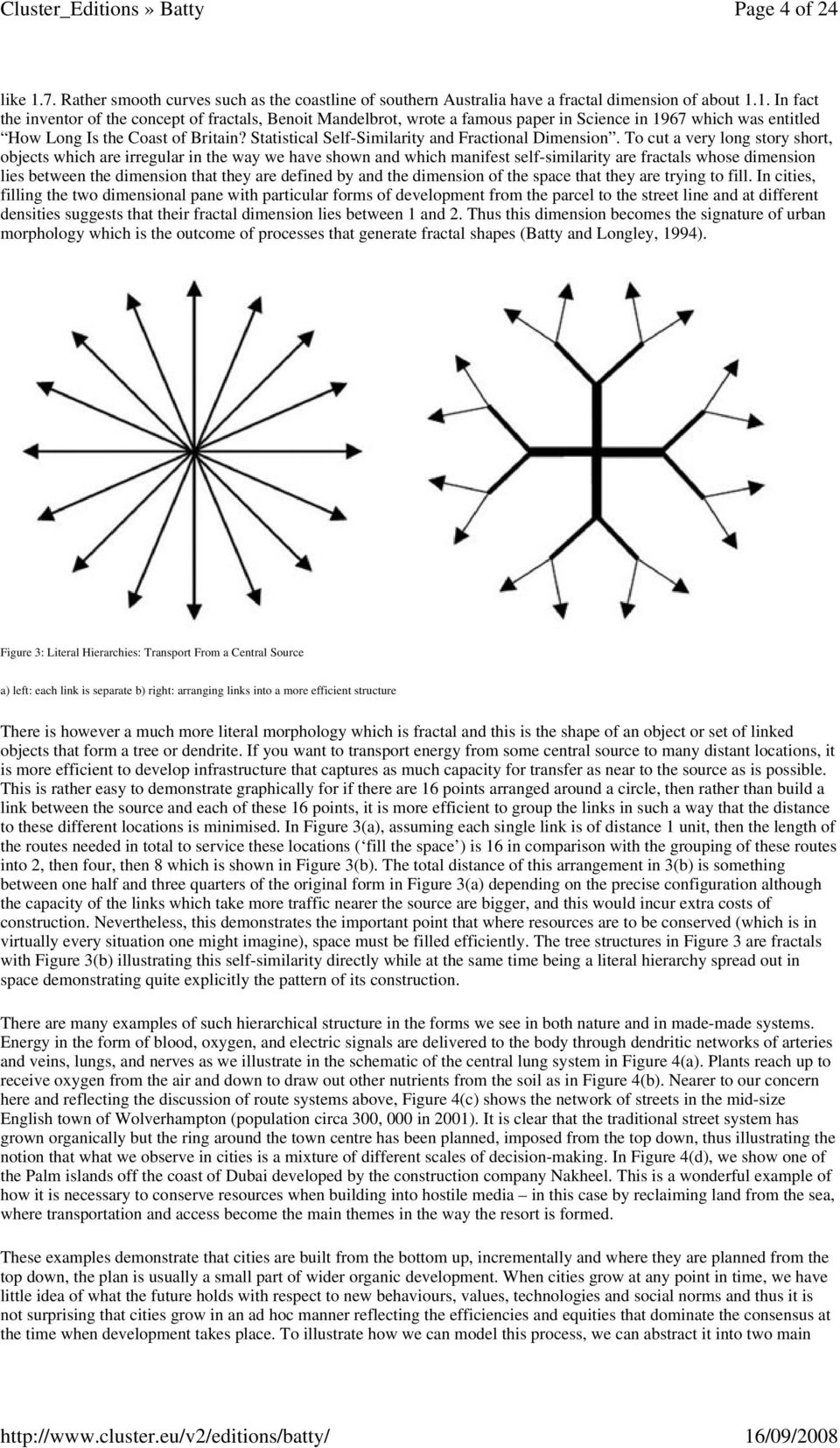 To cut a very long story short, objects which are irregular in the way we have shown and which manifest self-similarity are fractals whose dimension lies between the dimension that they are defined