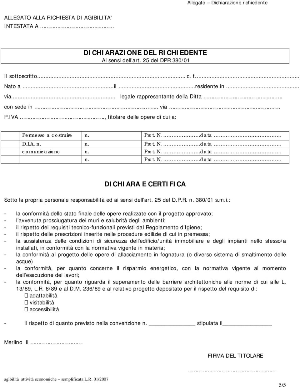 Prot. N..data. n. Prot. N..data. DICHIARA E CERTIFICA Sotto la propria