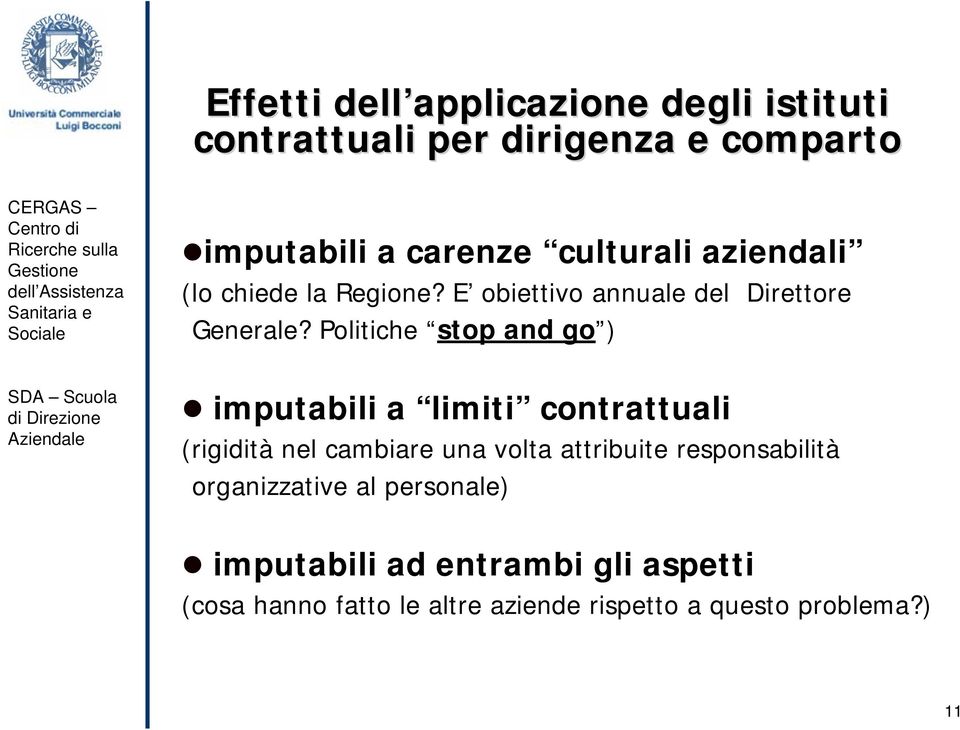 Politiche stop and go ) imputabili a limiti contrattuali (rigidità nel cambiare una volta attribuite