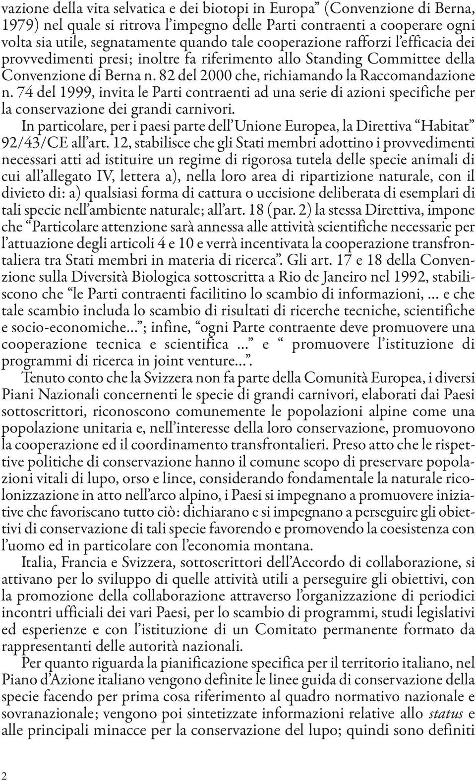 74 del 1999, invita le Parti contraenti ad una serie di azioni specifiche per la conservazione dei grandi carnivori.