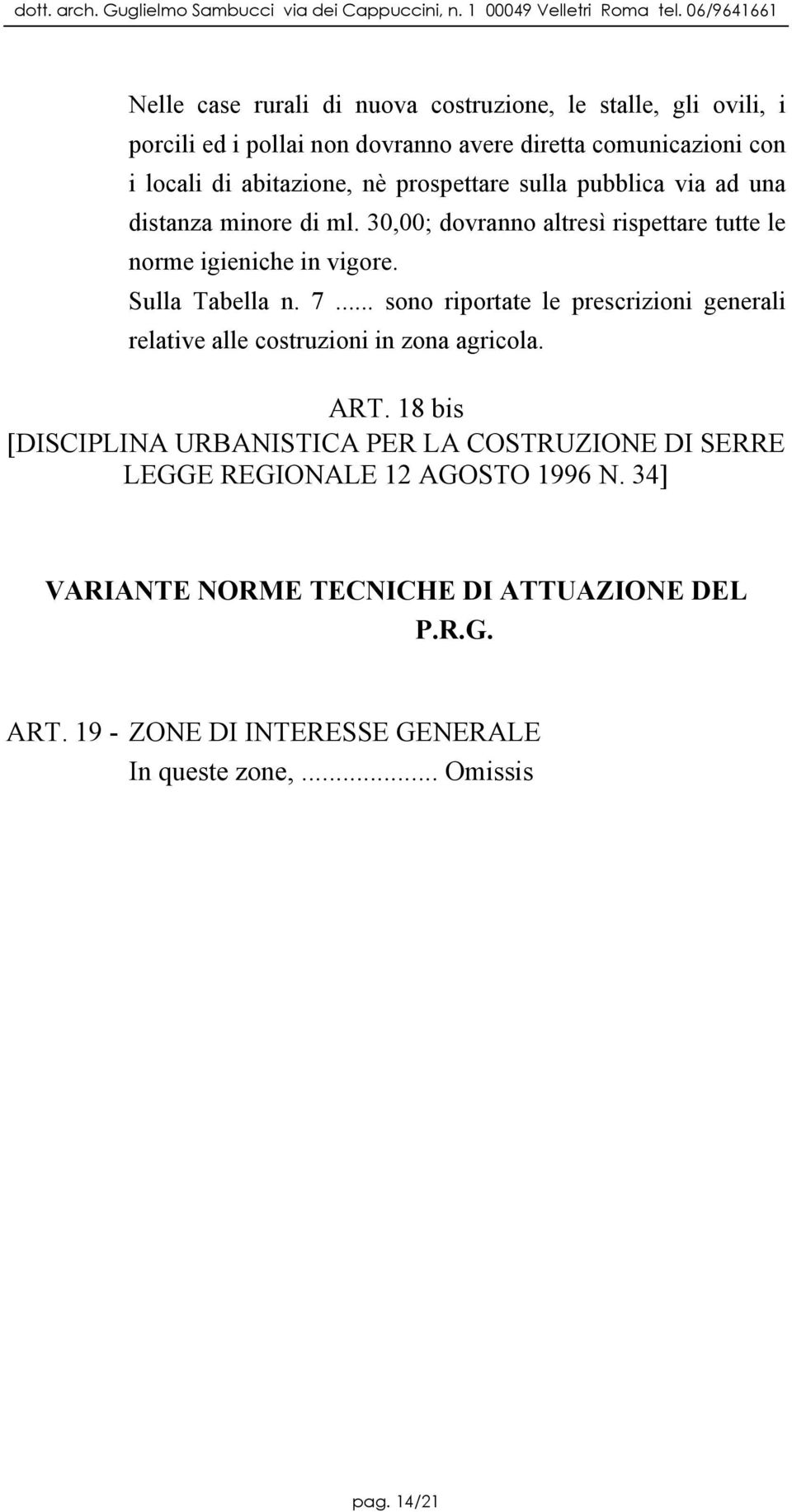 .. sono riportate le prescrizioni generali relative alle costruzioni in zona agricola. ART.