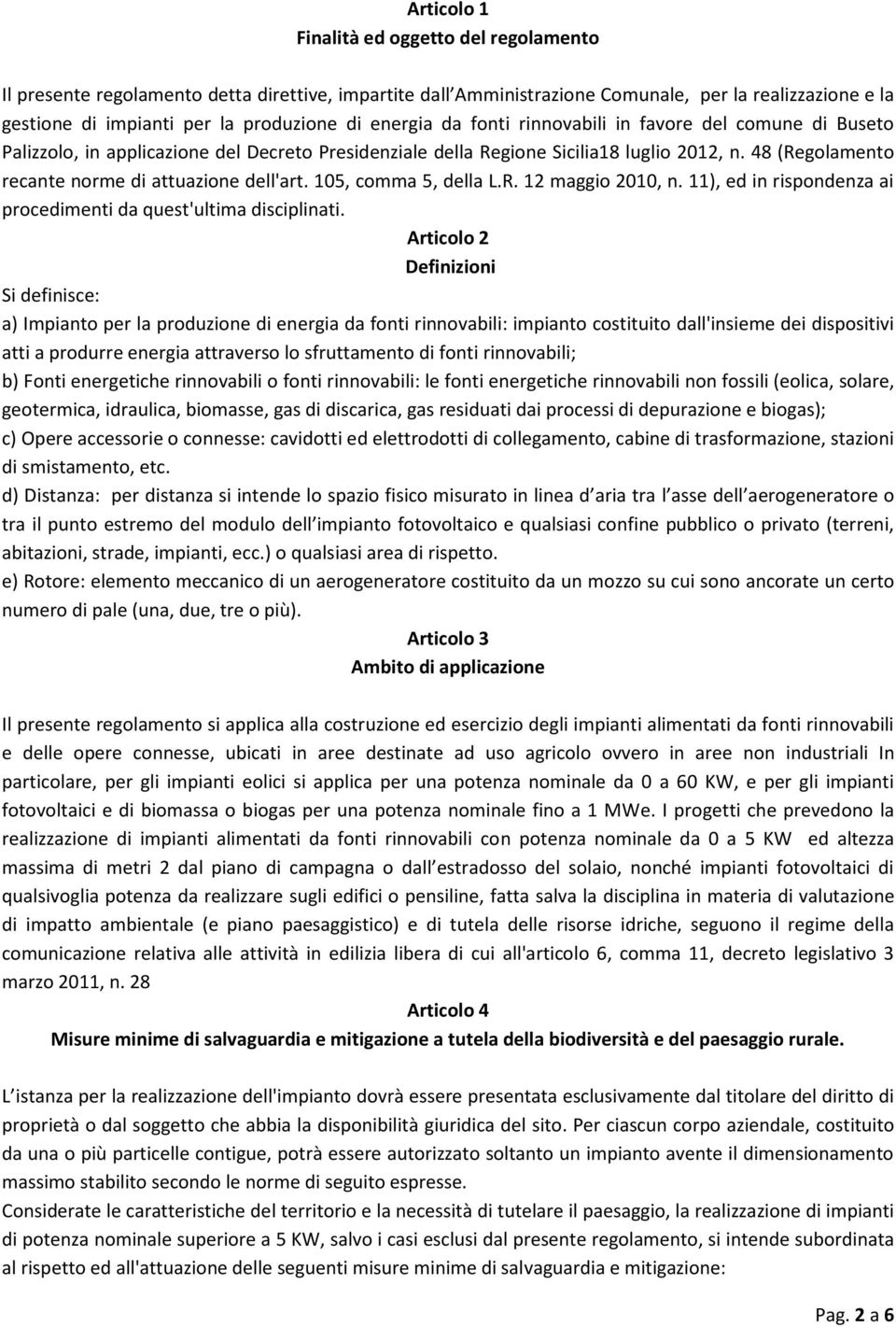 48 (Regolamento recante norme di attuazione dell'art. 105, comma 5, della L.R. 12 maggio 2010, n. 11), ed in rispondenza ai procedimenti da quest'ultima disciplinati.