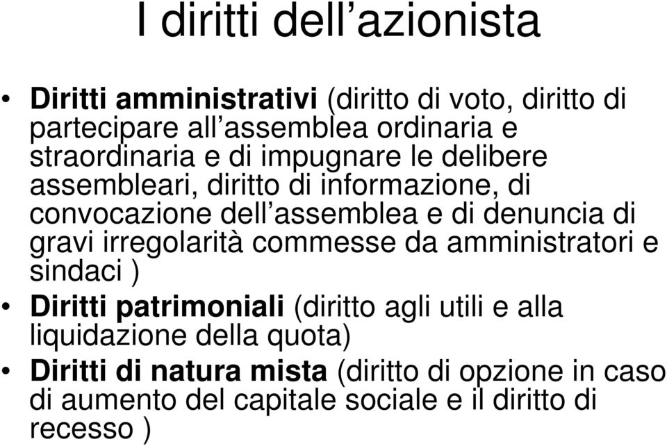 denuncia di gravi irregolarità commesse da amministratori e sindaci ) Diritti patrimoniali (diritto agli utili e alla