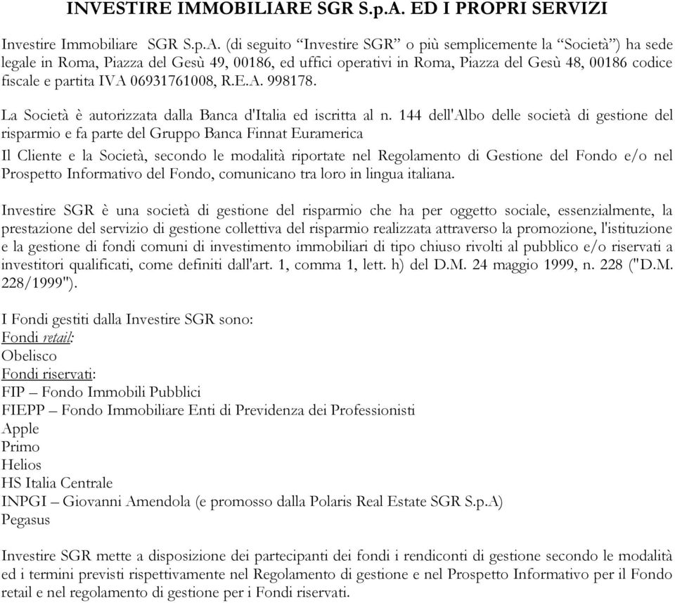 ED I PROPRI SERVIZI Investire Immobiliare SGR S.p.A.