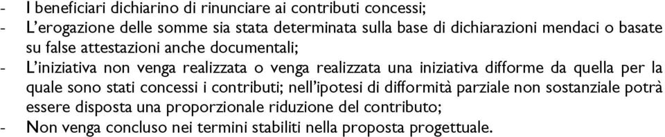 iniziativa difforme da quella per la quale sono stati concessi i contributi; nell ipotesi di difformità parziale non sostanziale