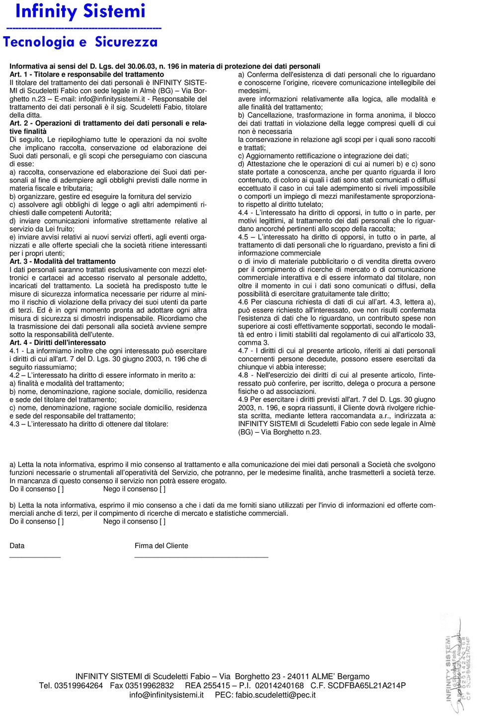 ricevere comunicazione intellegibile dei MI di Scudeletti Fabio con sede legale in Almè (BG) Via Borghetto n.23 E-mail: info@infinitysistemi.