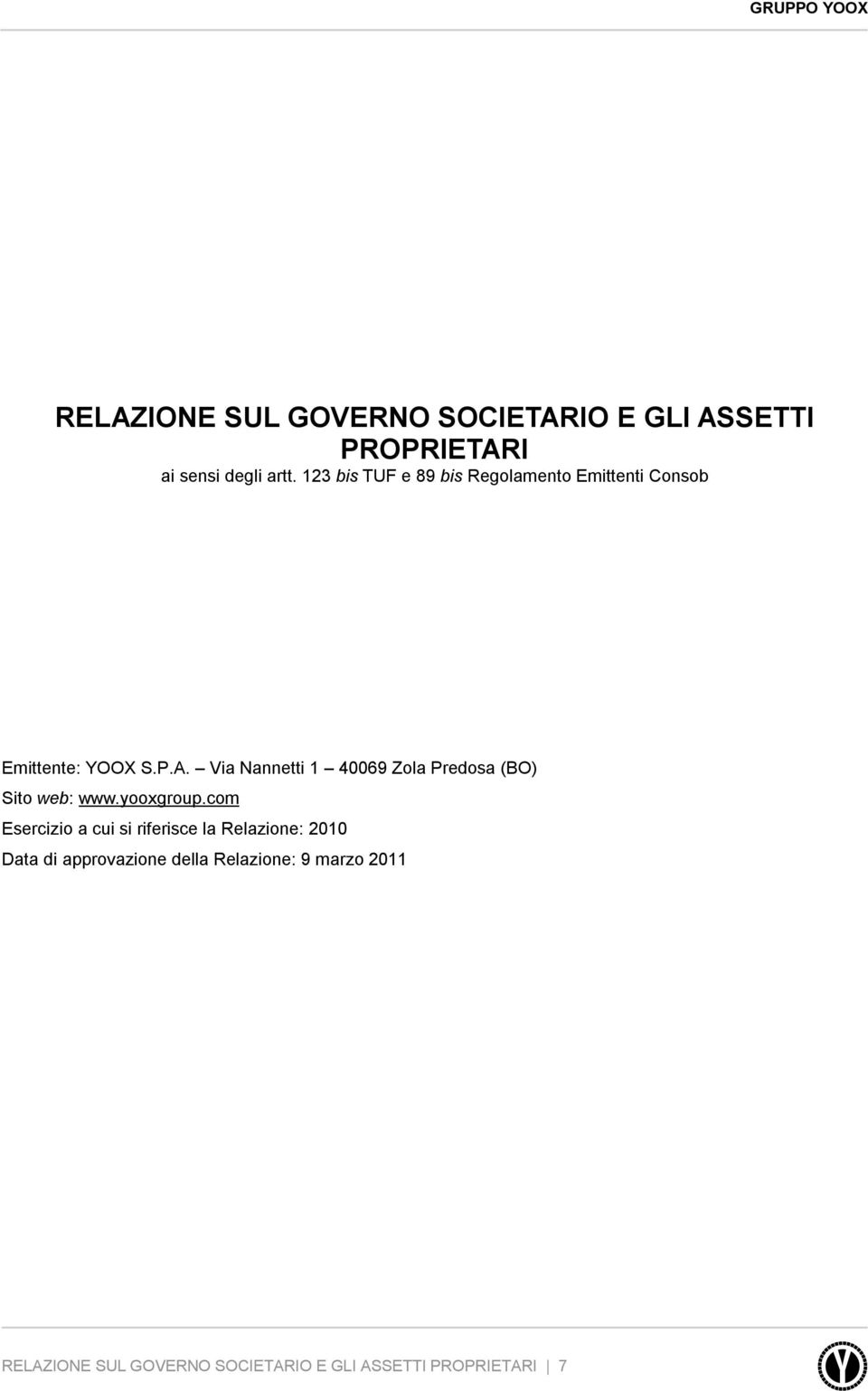 Via Nannetti 1 40069 Zola Predosa (BO) Sito web: www.yooxgroup.