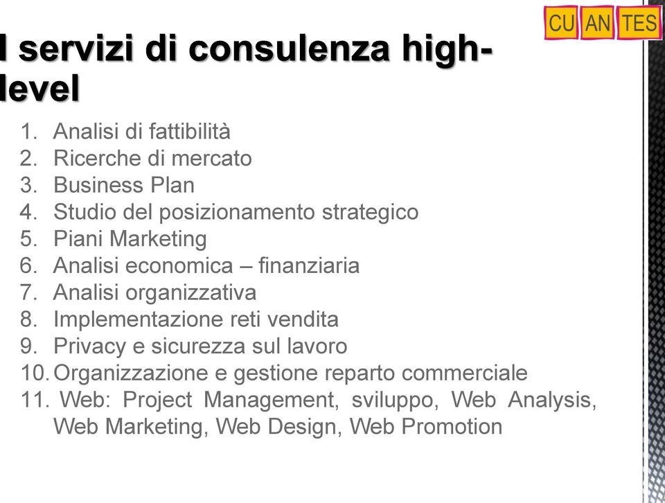 Analisi organizzativa 8. Implementazione reti vendita 9. Privacy e sicurezza sul lavoro 10.