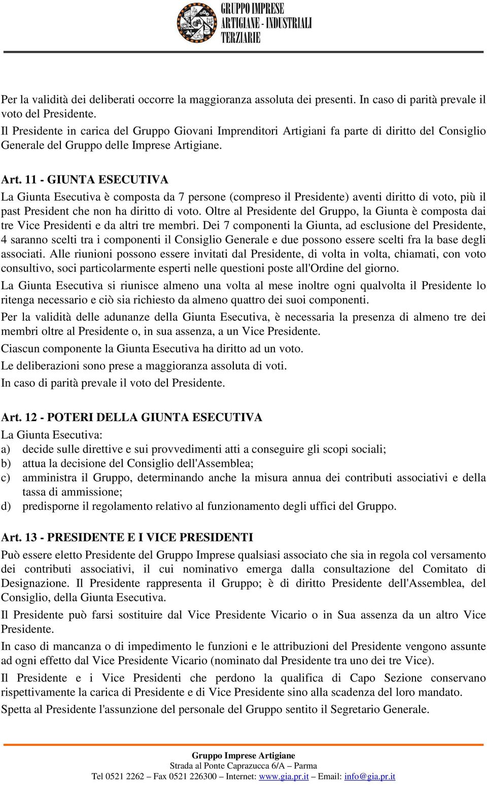 giani fa parte di diritto del Consiglio Generale del Gruppo delle Imprese Arti