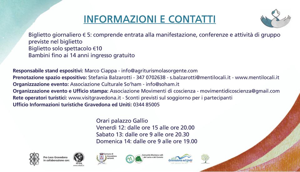 mentilocali.it Organizzazione evento: Associazione Culturale So ham - info@soham.it Organizzazione evento e Ufficio stampa: Associazione Movimenti di coscienza - movimentidicoscienza@gmail.