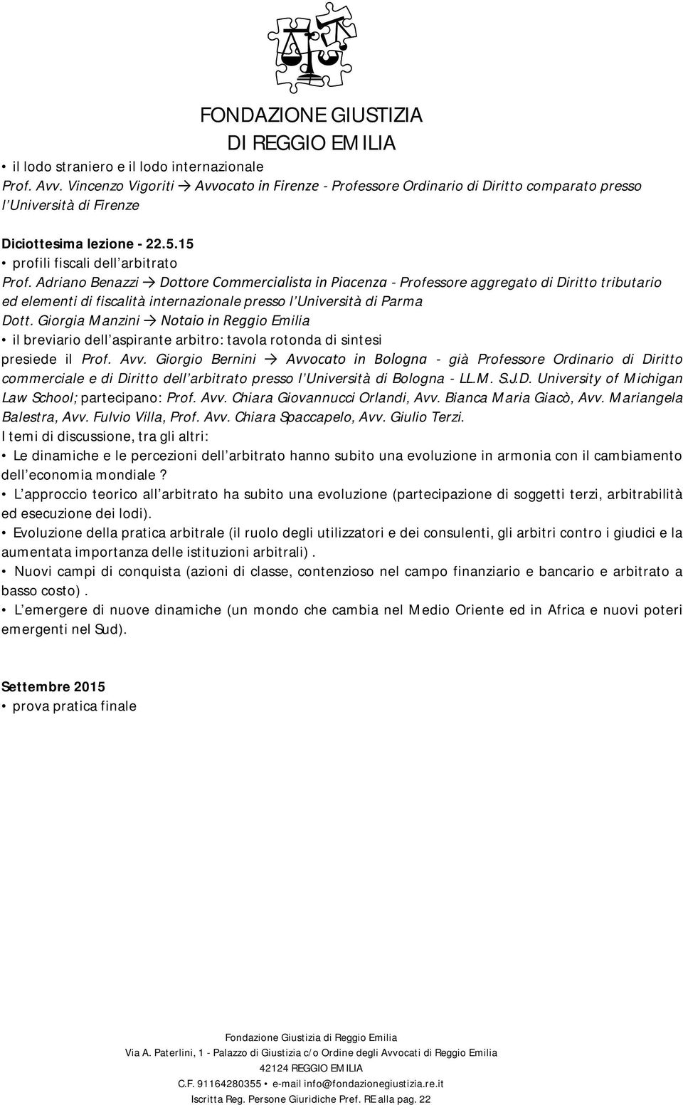 Adriano Benazzi Dottore Commercialista in Piacenza - Professore aggregato di Diritto tributario ed elementi di fiscalità internazionale presso l Università di Parma Dott.