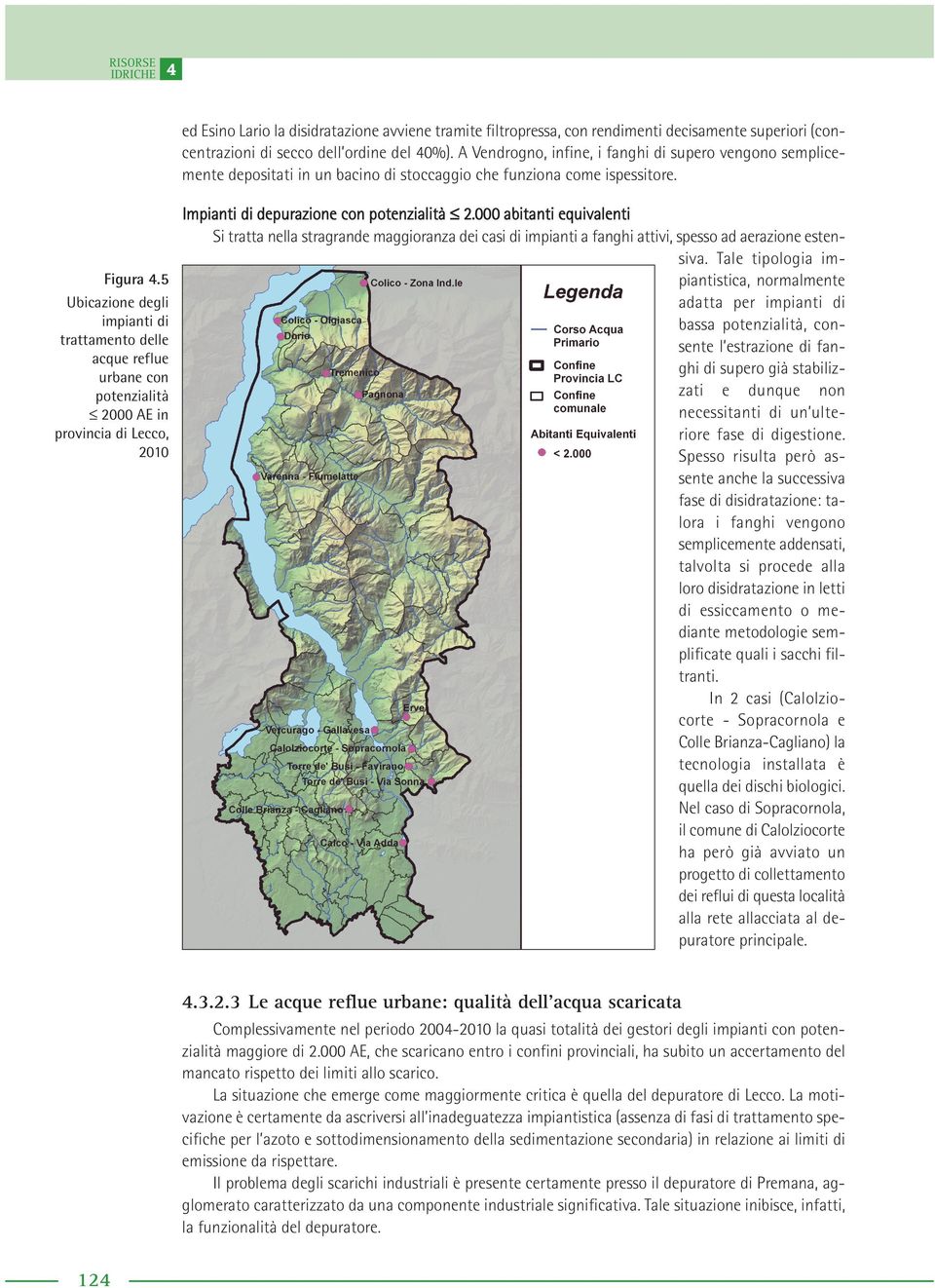 5 Ubicazione degli impianti di trattamento delle acque reflue urbane con potenzialità 2000 AE in provincia di Lecco, 2010 Impianti di depurazione con potenzialità 2.