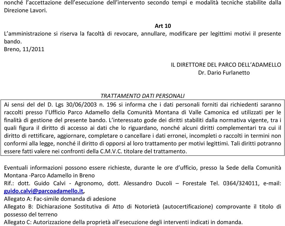 Dario Furlanetto TRATTAMENTO DATI PERSONALI Ai sensi del del D. Lgs 30/06/2003 n.