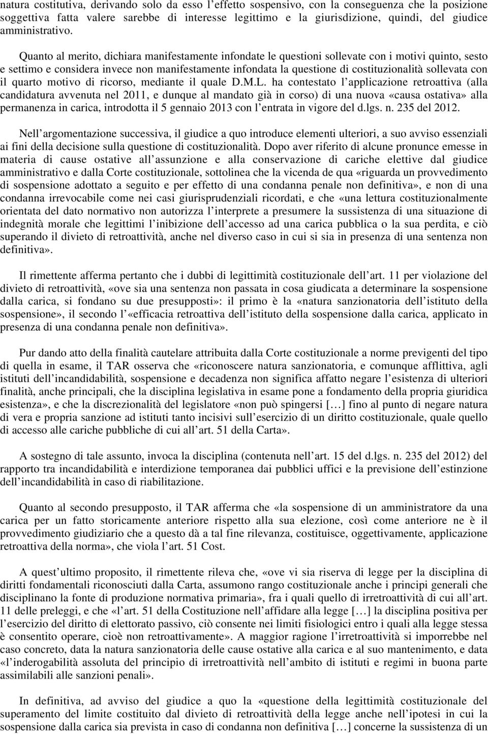 Quanto al merito, dichiara manifestamente infondate le questioni sollevate con i motivi quinto, sesto e settimo e considera invece non manifestamente infondata la questione di costituzionalità